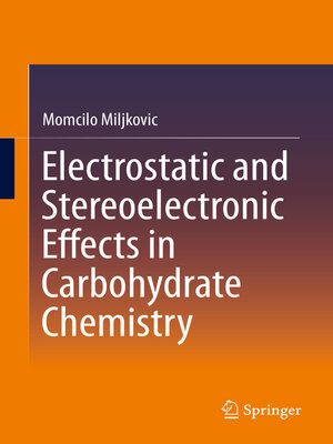 cover image of Electrostatic and Stereoelectronic Effects in Carbohydrate Chemistry